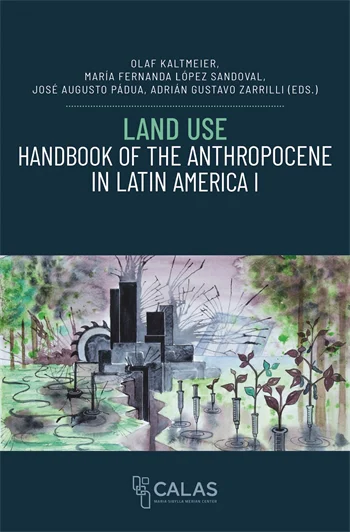 Land Use – Handbook of the Anthropocene in Latin America I | Columbia ...