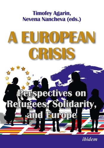 A European Crisis: Perspectives On Refugees, Solidarity, And Europe ...