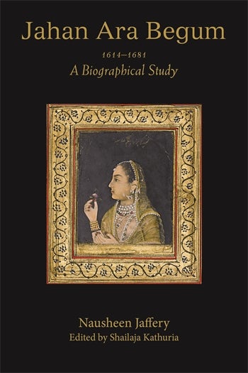 Jahan Ara Begum 1614–1681
