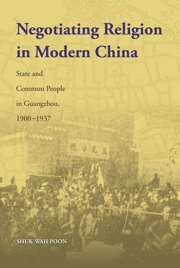 Negotiating Religion in Modern China | Columbia University Press