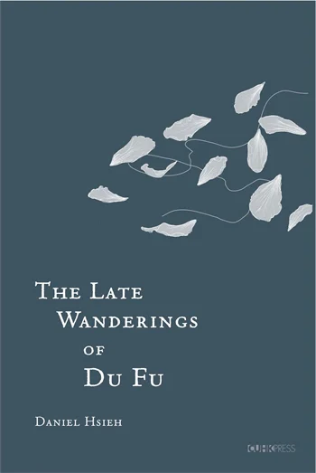 Book cover of The Late Wanderings of Du Fu
Daniel Hsieh

The Chinese University of Hong Kong Press